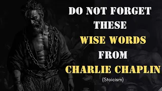 Stoicism: Unforgettable wisdom from Charlie Chaplin.