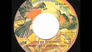 England Dan & John Ford Coley - It's Sad To Belong