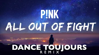 Pink - All out of fight (Dance Toujours Remix)