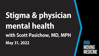 Mental health stigma in the medical profession with Scott Pasichow, MD, MPH | Moving Medicine