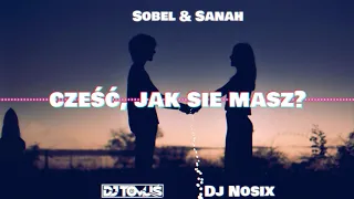 Sobel & Sanah - Cześć, jak się masz (  DJ TomUś x DJ Nosix Bootleg 2021 )