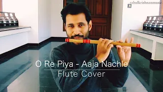 O Re Piya - Aaja Nachle | Flute Cover | Salim - Sulaiman | Madhuri Dixit Nene | Rahat Fateh Ali Khan