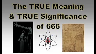 The TRUE Meaning & TRUE Significance of 666