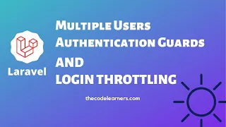 How to use Multiple Users Authentication Guards and Login Throttling in Laravel