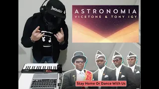 [COFFIN DANCE MEME] Vicetone & Tony Igy - Astronomia cover by DJonimarkolay