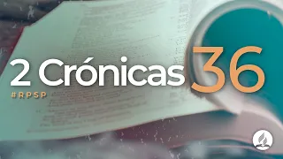 2 Crónicas 36 -  Reavivados Por Su Palabra | #RPSP