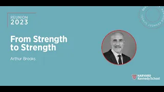 HKS Reunion 2023: Closing Keynote: From Strength to Strength