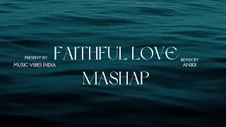 Faithful Love Mashup | ANIK8 | KHAMOSHIYAN | ARIJIT SINGH | [BOLLYWOOD MASHUP] MUSIC VIBES INDIA