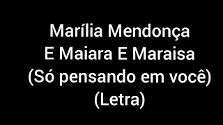 Marília Mendonça e Maiara e Maraisa - Só pensando em você (letra / lyrics)