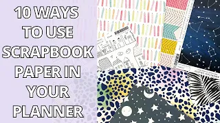 10 DIFFERENT WAYS TO USE SCRAPBOOK PAPER IN YOUR PLANNER | PLANNER TIPS