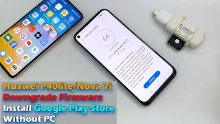 Huawei P40lite/Nova 7i Downgrade Firmware & Install Google Play Store Without PC