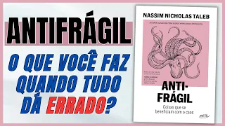 Antifrágil: Coisas Que Se Beneficiam Com O Caos | Nassim Nicholas Taleb | Resumo do Livro