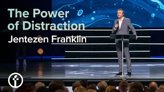 The Power of Distraction | Pastor Jentezen Franklin