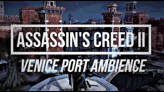 Ambient Music Of Assassin's Creed 2, Venice Arsenal Ambience, Meditate Like Ezio Auditore