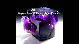 28 Beyond Beautiful Minerals &Stones