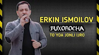 Erkin Ismoilov - Buxorocha partiya (to´y version) +998997071100