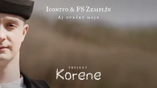 Iconito & FS Zemplín - Aj ovečky moje (4. diel seriálu Korene)