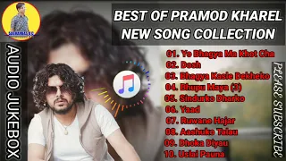 Pramod Kharel New Songs||New Nepali Song Collection||Audio Jukebox