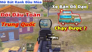 Pubg Mobile - Mở Bát Rank Đầu Mùa Gặp Toàn Trung Quốc | Thanh Niên Chạy Xe Bán Đồ Dạo Săn Trâu Già