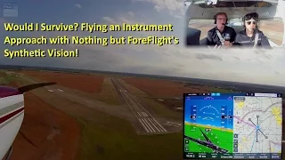 Would I Survive? An Instrument Approach using only ForeFlight Synthetic Vision