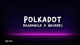 Najeerii, Rajahwild - Polkadot (Lyrics)