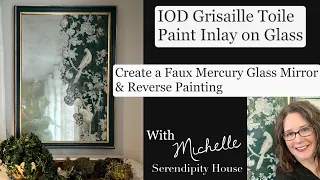 Faux Mercury Glass Mirror & Reverse Painting with IOD Grisaille Toile Paint Inlay