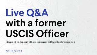 Q&A With a Former USCIS Officer | Streamed January 7, 2022