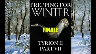 Prepping for Winter: Tyrion II, Part 7