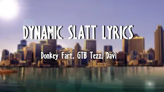 Dynamic Slatt - Donkey Fart, GTB Tezz, Davi (Lyrics)