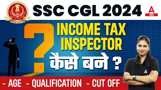 Income Tax Inspector कैसे बने? SSC CGL 2024 Age, Qualification, Cut Off | By Pratibha Mam