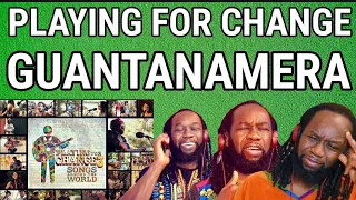 Guys you gotto hear this! PLAYING FOR CHANGE - Guantanamera REACTION