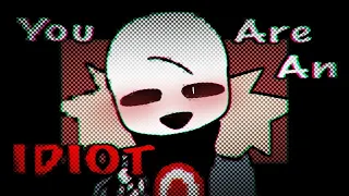 !!FLASH WARNING!! meme animation| You are an Idiot| flipaclip(14fps) Undertale AU