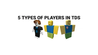 5 types of players in TDS (ROBLOX)