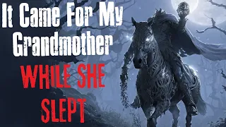 "It Came For My Grandmother While She Slept" Creepypasta Scary Story
