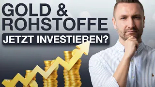 Jetzt in Gold und Rohstoffe investieren?