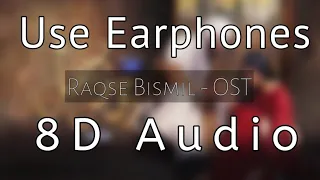 Raqs e Bismil OST Pakistani Drama | Hum Tv Drama | 8D Audio | Use Earphones | A.R Studio