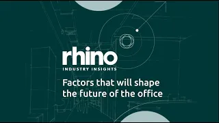 Industry Insights 6: Factors that will shape the future of office design