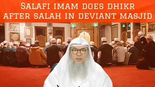 Salafi Imam makes dhikr after salah in deviant community Can we take knowledge from him #Assim assim