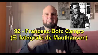 92 - Francesc Boix Campo (El fotógrafo de Mauthausen)
