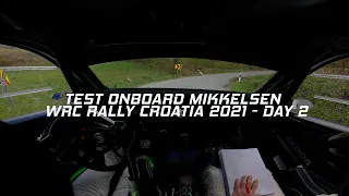 RALLY CROATIA WRC 2021 - DAY 2 // TEST ONBOARD MIKKELSEN