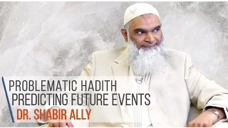 Problematic Hadith Predicting Future Events: The Dajjal | Dr. Shabir Ally