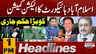 IHC Big Decision | Election Commission | News Headlines 1 PM | 07 Feb 2024 | Express News