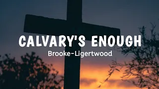 Calvary's Enough - Brooke-Ligertwood (lyrics video)