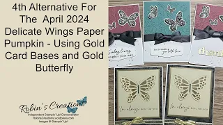 4th Alternative For April 2024 Delicate Wings Paper Pumpkin - Using Gold Card base and Butterfly