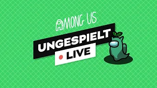 AMONG US + #ungeklickt 🔴 LIVE