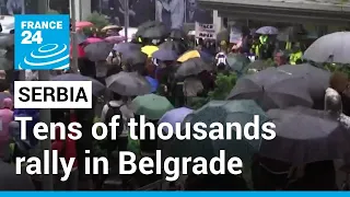 Tens of thousands rally in Belgrade to protest against government rule • FRANCE 24 English