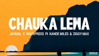 CHAUKA LEWA - JAHMAL X WAUXPRESS X KANDE MILES & ZIGGY MAX(2024)