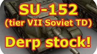 Derp stock! SU-152 montage (Tier VII Soviet TD) (World of Tanks Xbox)