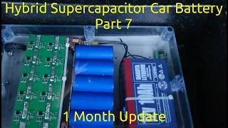 Hybrid Supercapacitor Car Battery Part 7   1 Month Update