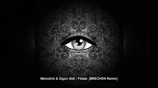 Monolink & Zigan Aldi - Fidale [BRECHEN Remix]